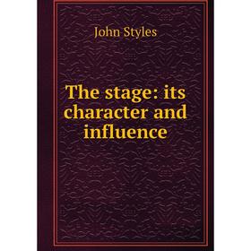 

Книга The stage: its character and influence