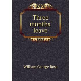 

Книга Three months' leave