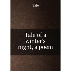 

Книга Tale of a winter's night, a poem
