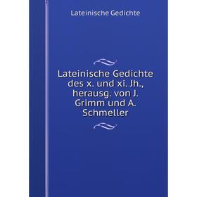 

Книга Lateinische Gedichte des x und xi Jh, herausg von J Grimm und A Schmeller