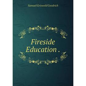 

Книга Fireside Education
