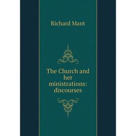 

Книга The Church and her ministrations: discourses