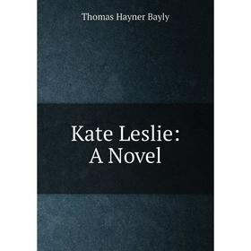 

Книга Kate Leslie: A Novel