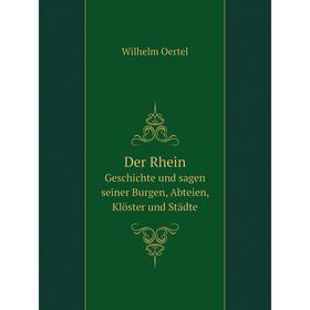 

Книга Der Rhein Geschichte und sagen seiner Burgen, Abteien, Klöster und Städte