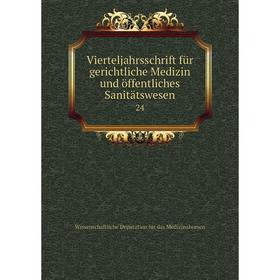 

Книга Vierteljahrsschrift für gerichtliche Medizin und öffentliches Sanitätswesen 24