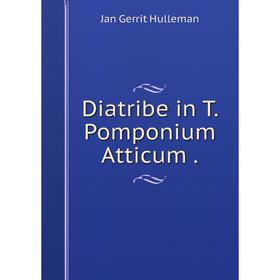 

Книга Diatribe in T. Pomponium Atticum