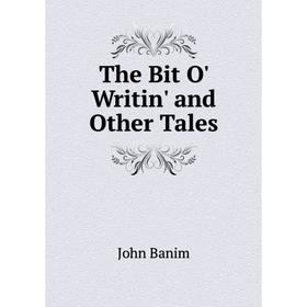 

Книга The Bit O' Writin' and Other Tales