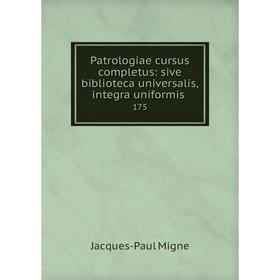 

Книга Patrologiae cursus completus: sive biblioteca universalis,integra uniformis175