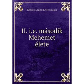 

Книга II. i.e. második Mehemet élete