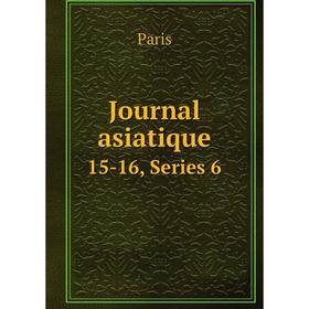 

Книга Journal asiatique15-16, Series 6