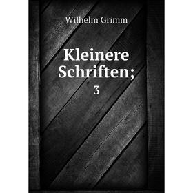 

Книга Kleinere schriften; 3