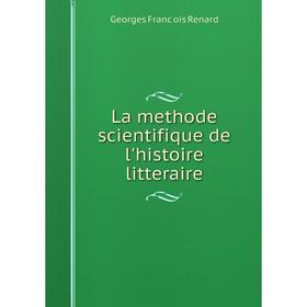 

Книга La methode scientifique de l'histoire litteraire