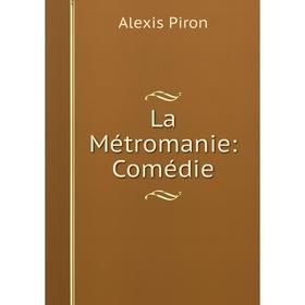 

Книга La Métromanie: Comédie