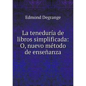 

Книга La teneduría de libros simplificada: O, nuevo método de enseñanza