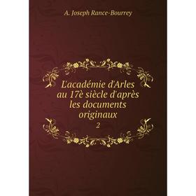 

Книга L'académie d'Arles au 17è siècle d'après les documents originaux 2