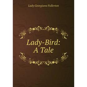 

Книга Lady-Bird: A Tale