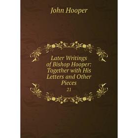

Книга Later Writings of Bishop Hooper: Together with His Letters and Other Pieces21