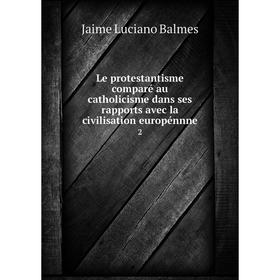 

Книга Le protestantisme comparé au catholicisme dans ses rapports avec la civilisation europénnne 2