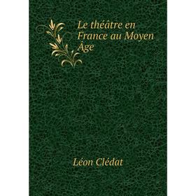 

Книга Le théâtre en France au Moyen Âge