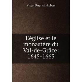 

Книга L'église et le monastère du Val-de-Grâce: 1645-1665