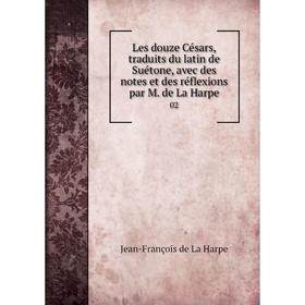 

Книга Les douze Césars, traduits du latin de Suétone, avec des notes et des réflexions par M de La Harpe02