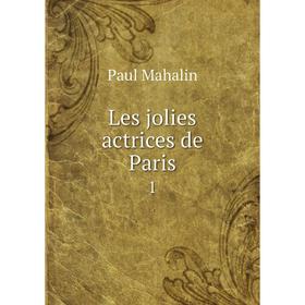 

Книга Les jolies actrices de Paris1