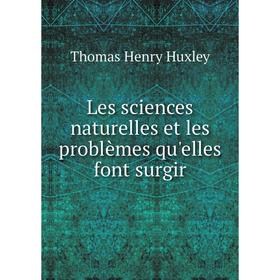 

Книга Les sciences naturelles et les problèmes qu'elles font surgir