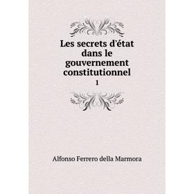 

Книга Les secrets d'état dans le gouvernement constitutionnel1