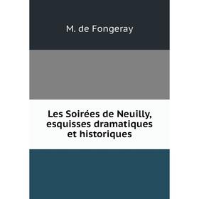 

Книга Les Soirées de Neuilly, esquisses dramatique s et historiques