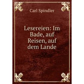 

Книга Lesereien: Im Bade, auf Reisen, auf dem Lande