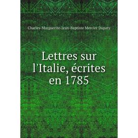 

Книга Lettres sur l'Italie, écrites en 1785