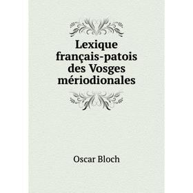 

Книга Lexique français-patois des Vosges mériodionales
