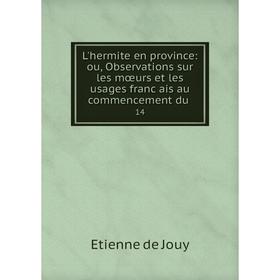 

Книга L'hermite en province: ou, Observations sur les mœurs et les usages franc̜ais au commencement du14