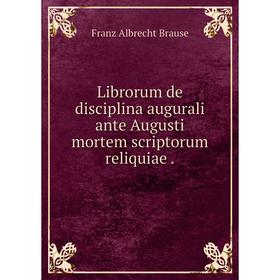 

Книга Librorum de disciplina augurali ante Augusti mortem scriptorum reliquiae