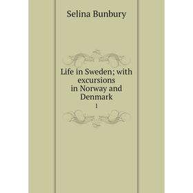 

Книга Life in Sweden; with excursions in Norway and Denmark 1