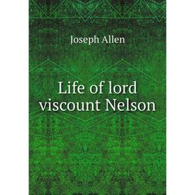 

Книга Life of lord viscount Nelson