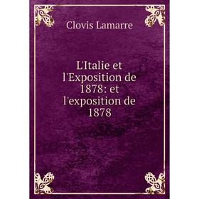 

Книга L'Italie et l'Exposition de 1878: et l'exposition de 1878