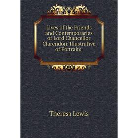 

Книга Lives of the Friends and Contemporaries of Lord Chancellor Clarendon: Illustrative of portraits 1