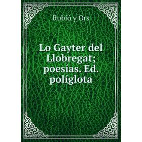 

Книга Lo Gayter del Llobregat; poesías Ed políglota