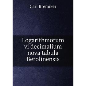 

Книга Logarithmorum vi decimalium nova tabula Berolinensis