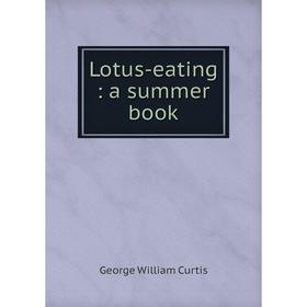 

Книга Lotus-eating: a summer book