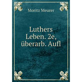 

Книга Luthers Leben 2e, überarb Aufl