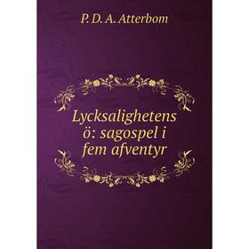 

Книга Lycksalighetens ö: sagospel i fem afventyr