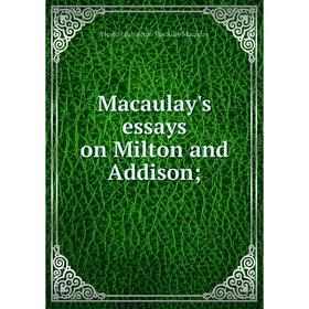 

Книга Macaulay's essays on Milton and Addison