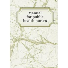 

Книга Manual for public health nurses
