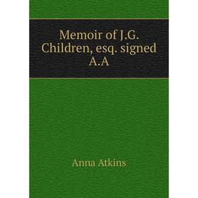 

Книга Memoir of JG Children, esq signed AA