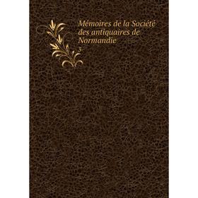 

Книга Mémoires de la Société des antiquaires de Normandie 3
