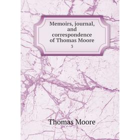 

Книга Memoirs, journal, and correspondence of Thomas Moore3