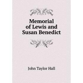 

Книга Memoria l of Lewis and Susan Benedict