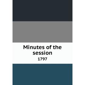 

Книга Minutes of the session 1797